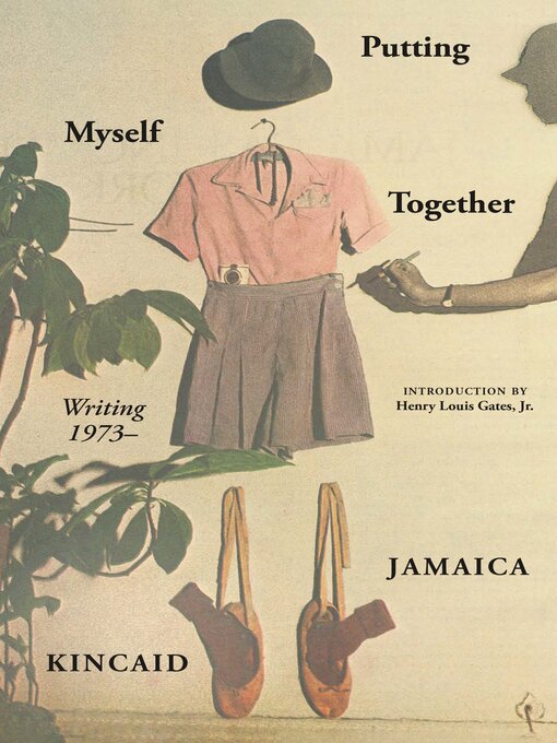 Title details for Putting Myself Together by Jamaica Kincaid - Available